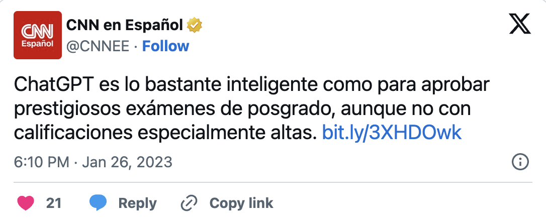 Tweet de CNN en Español (enero 2023): “ChatGPT es lo bastante inteligente como para aprobar prestigiosos exámenes de posgrado, aunque no con calificaciones especialmente altas.”